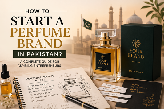 How to Start a Perfume Brand in Pakistan? - 10 Steps